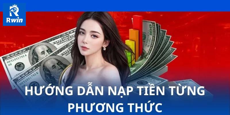 Nạp tiền Rwin 1 Hướng dẫn nhanh về các quy trình nạp tiền Rwin chuẩn nhất