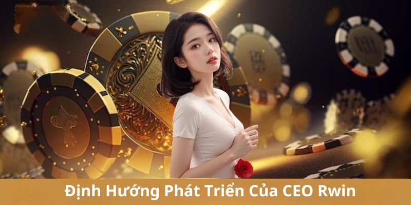 Tìm hiểu chi tiết những định hướng phát triển của CEO Trần Nhật Nam